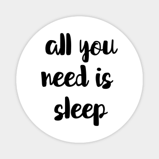 All You Need Is Sleep Magnet